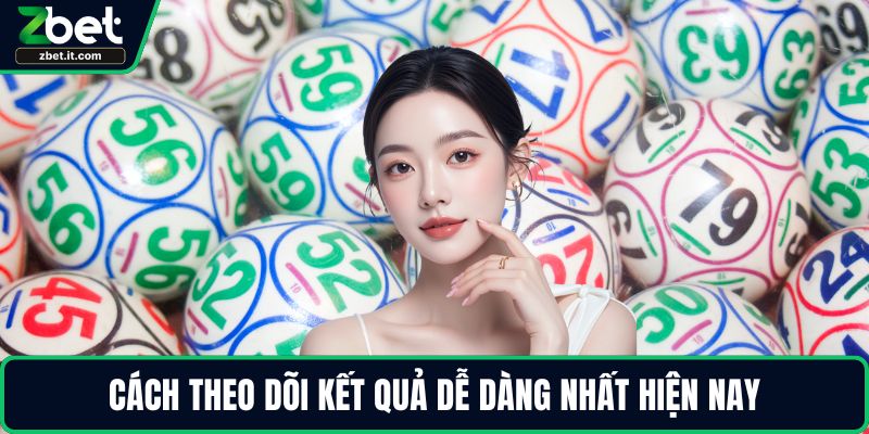 Cách theo dõi kết quả dễ dàng nhất hiện nay