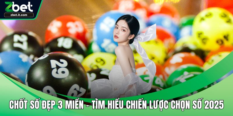 Chốt số đẹp 3 miền
