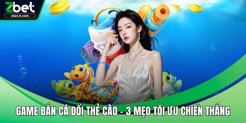 Game bắn cá đổi thẻ cào