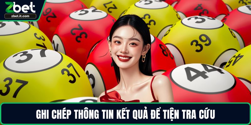 Ghi chép thông tin kết quả để tiện tra cứu