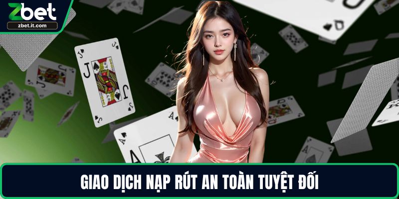 Giao dịch nạp rút an toàn tuyệt đối