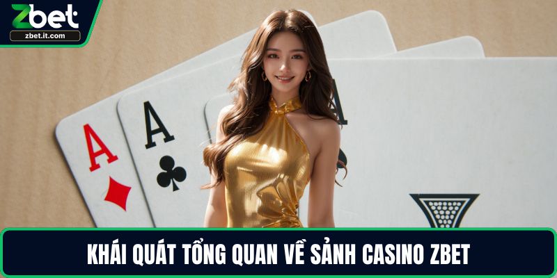 Khái quát tổng quan về sảnh Casino ZBET