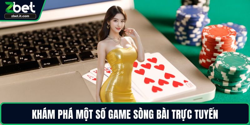 Khám phá một số game sòng bài trực tuyến