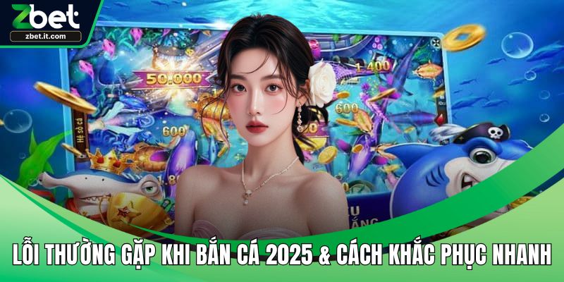 Lỗi thường gặp khi bắn cá