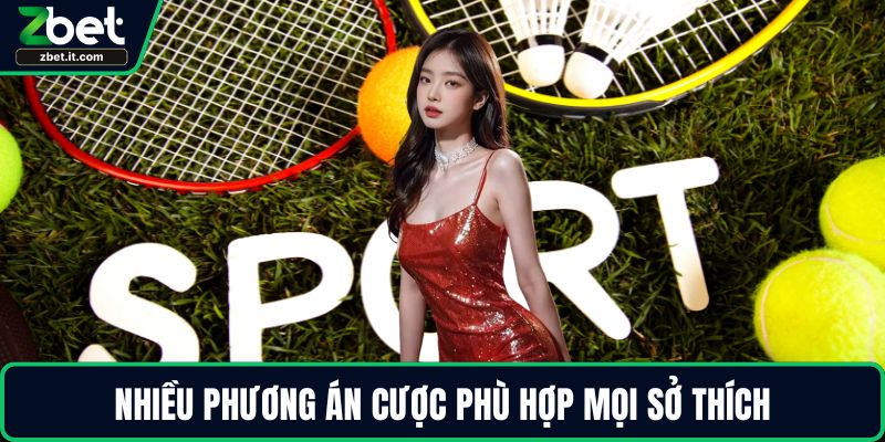 Nhiều phương án cược phù hợp mọi sở thích