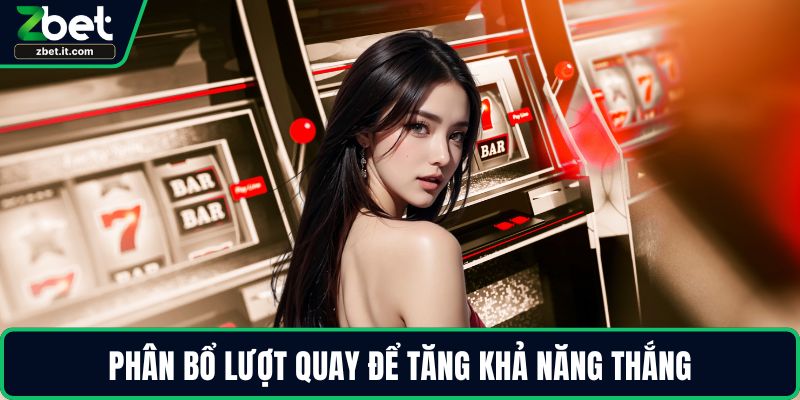 Phân bổ lượt quay để tăng khả năng thắng