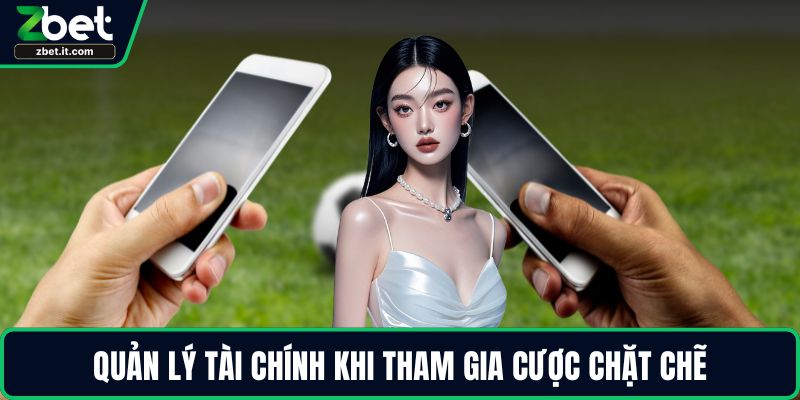 Quản lý tài chính khi tham gia cược chặt chẽ