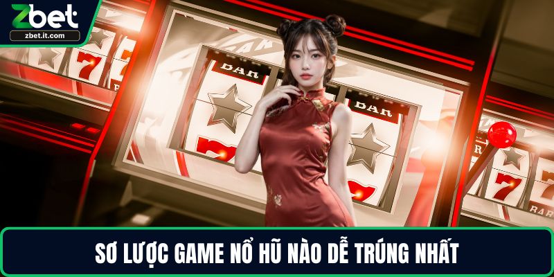 Sơ lược game nổ hũ nào dễ trúng nhất