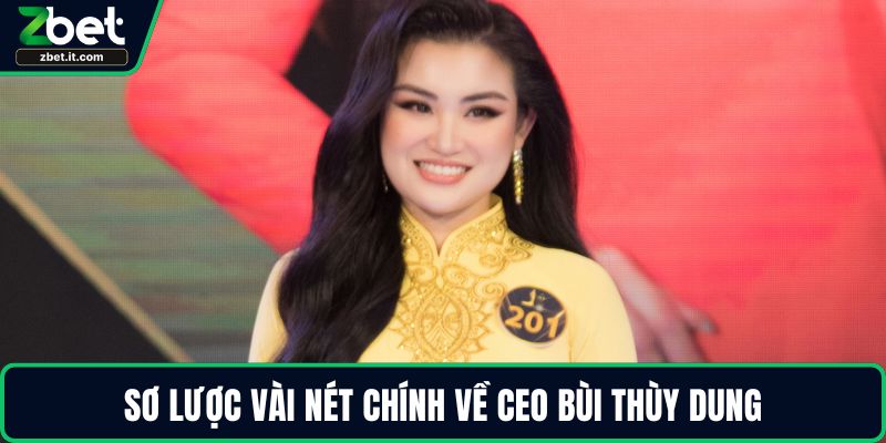 Sơ lược vài nét chính về CEO Bùi Thùy Dung