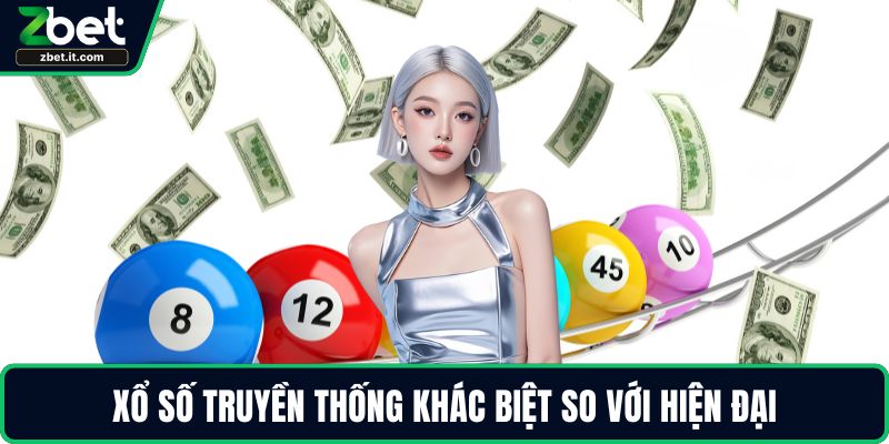 Xổ số truyền thống khác biệt so với hiện đại